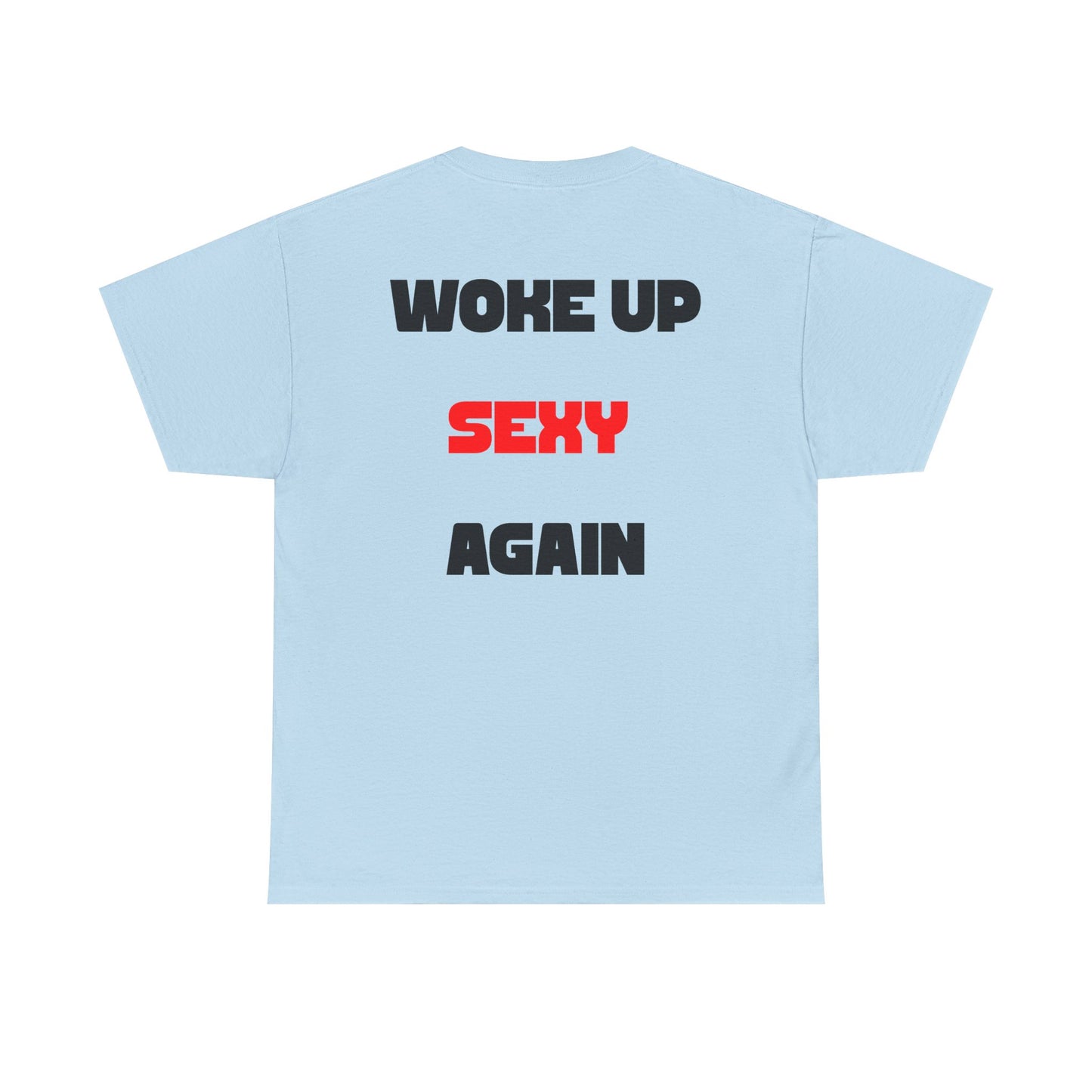 Hot Girl Warning Tee, Woke Up Sexy Again T-Shirt