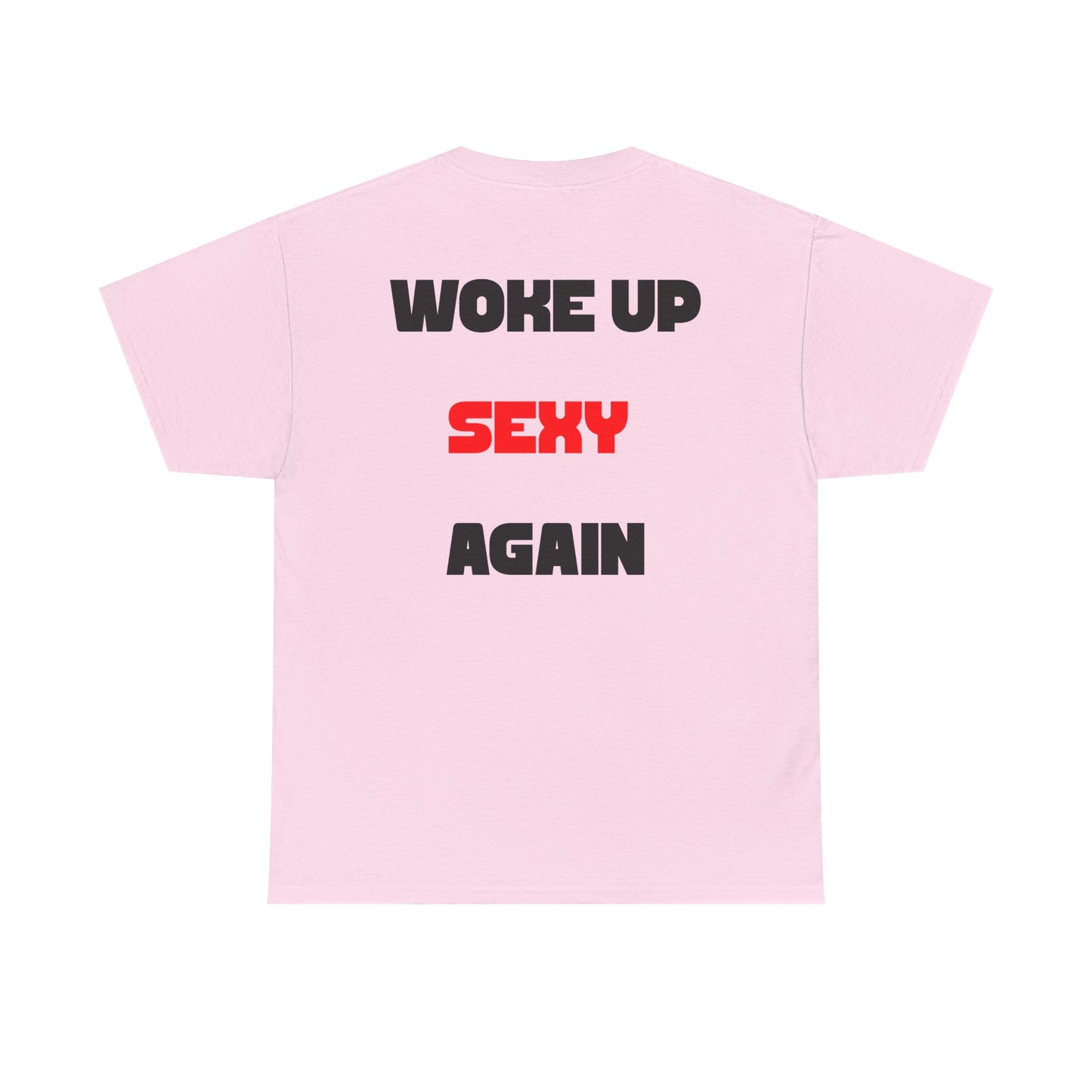 Hot Girl Warning Tee, Woke Up Sexy Again T-Shirt