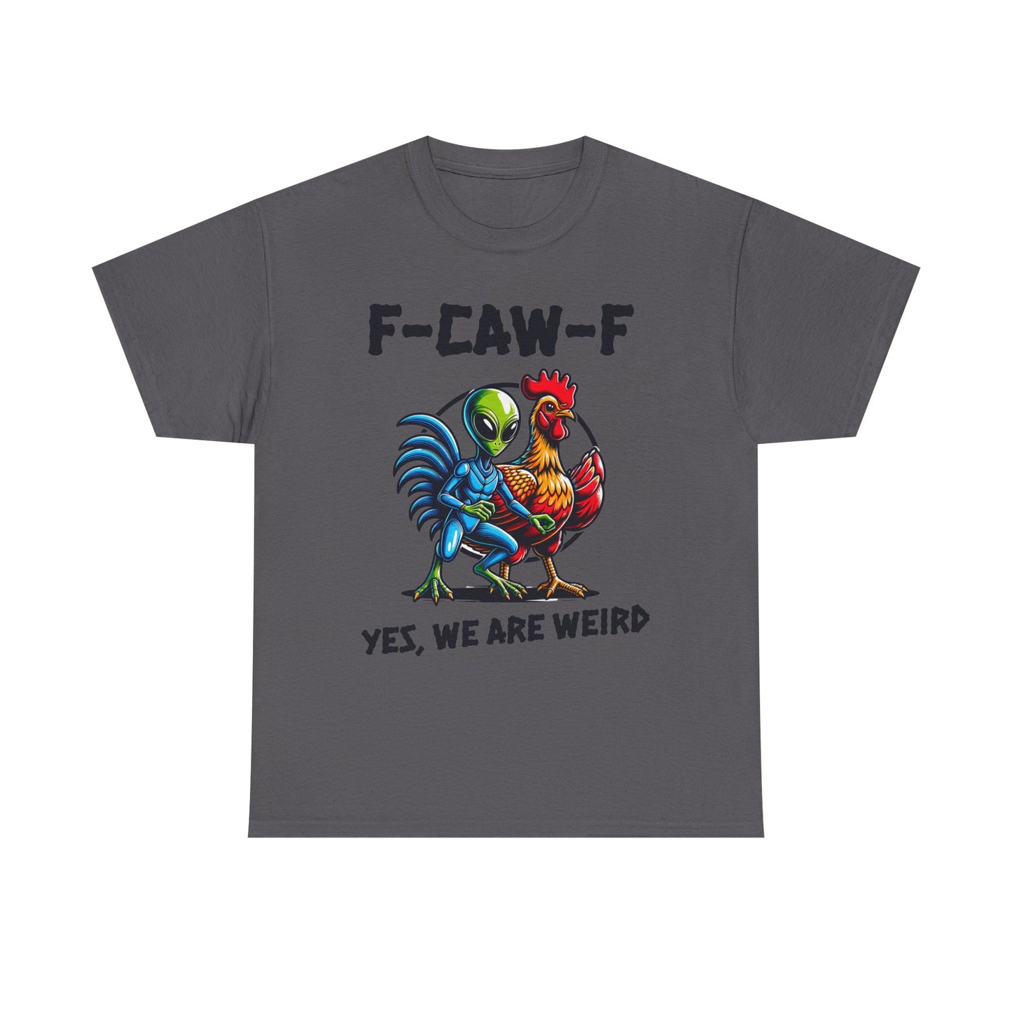 Funny F-CAW-F Rooster Yes, We Are Weird