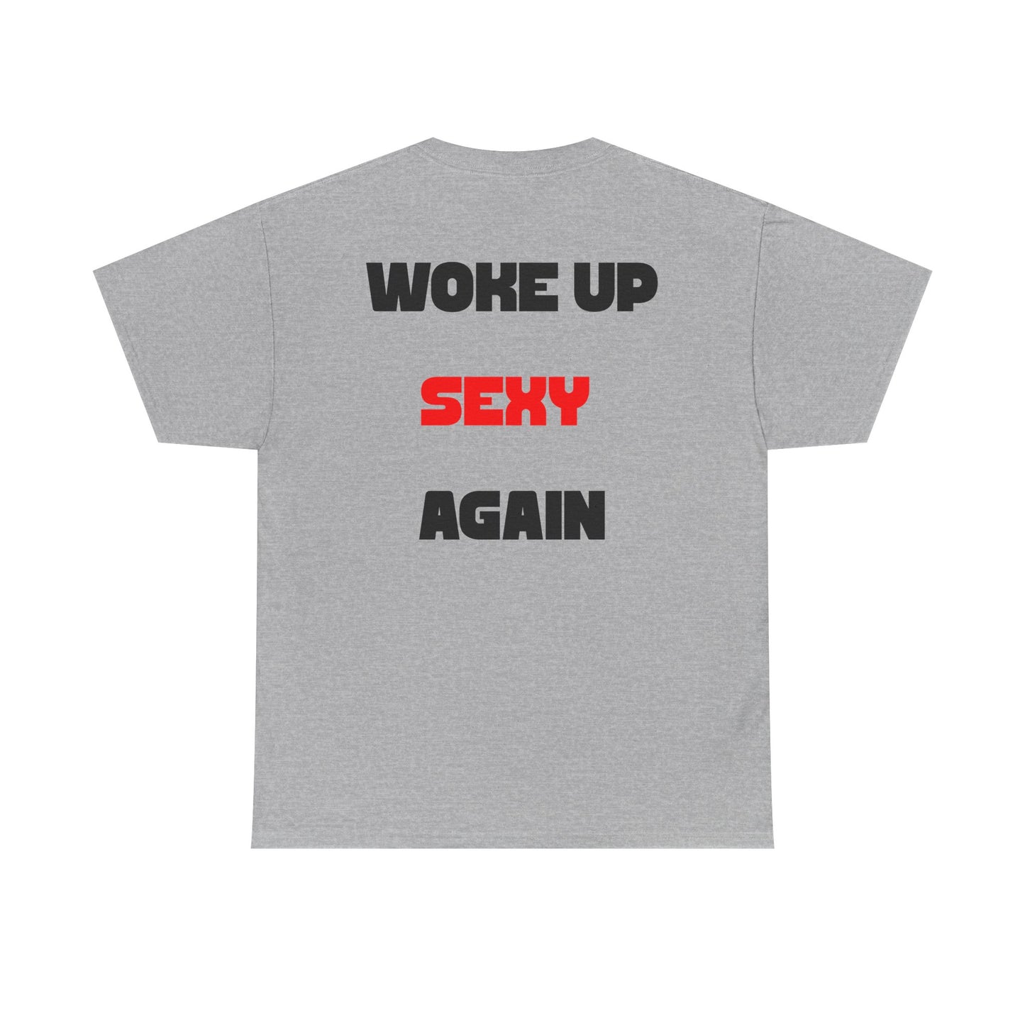 Hot Girl Warning Tee, Woke Up Sexy Again T-Shirt