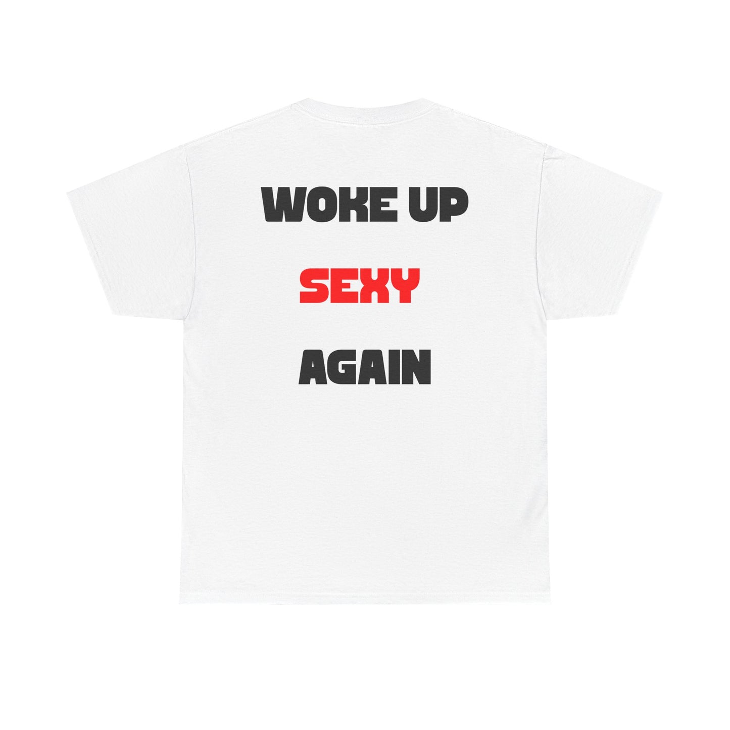 Hot Girl Warning Tee, Woke Up Sexy Again T-Shirt