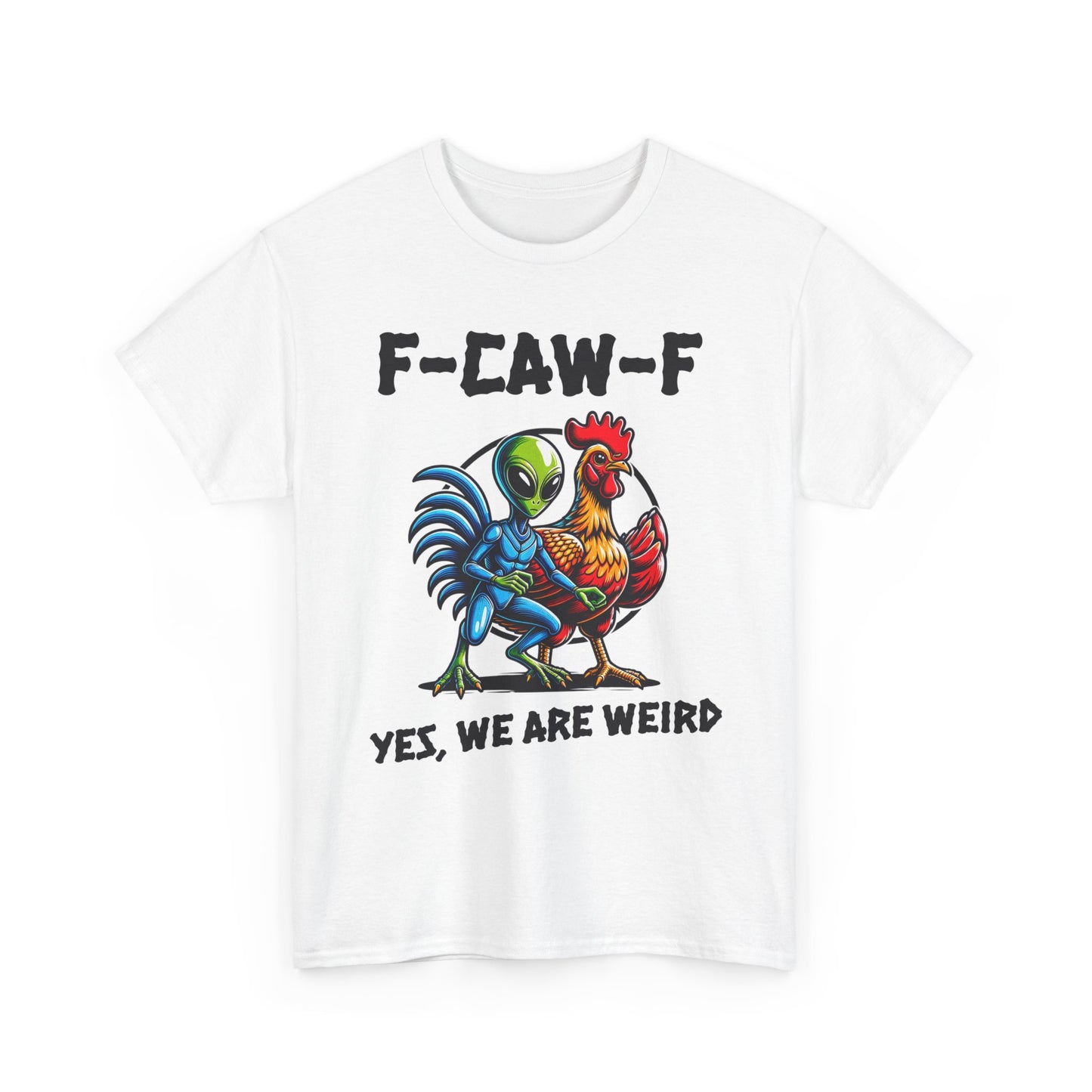Funny F-CAW-F Rooster Yes, We Are Weird