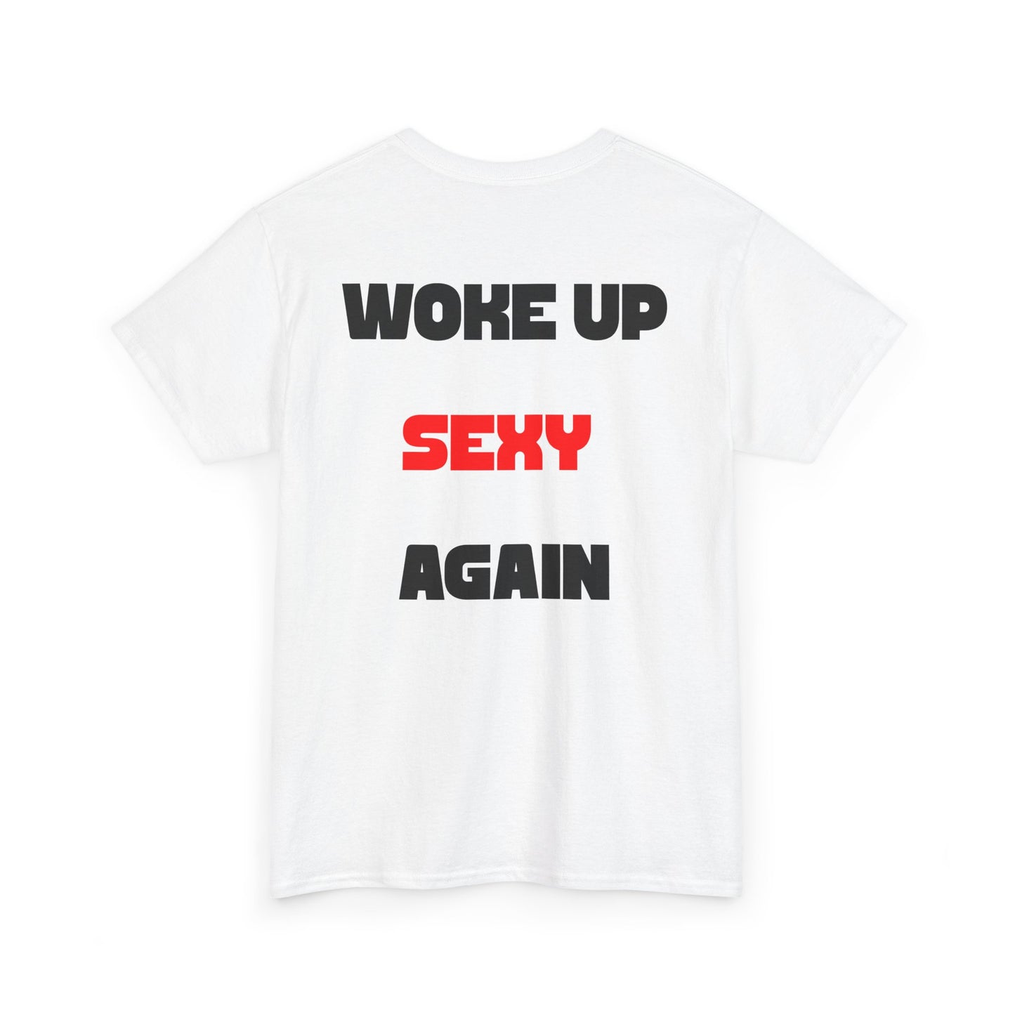 Hot Girl Warning Tee, Woke Up Sexy Again T-Shirt