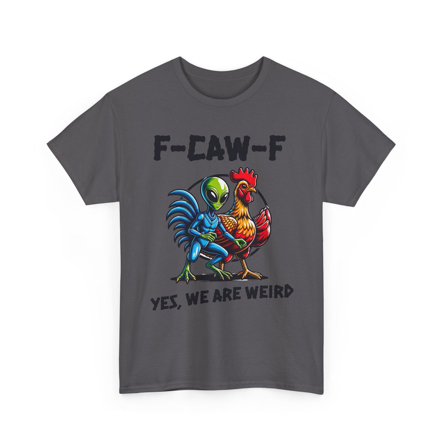 Funny F-CAW-F Rooster Yes, We Are Weird