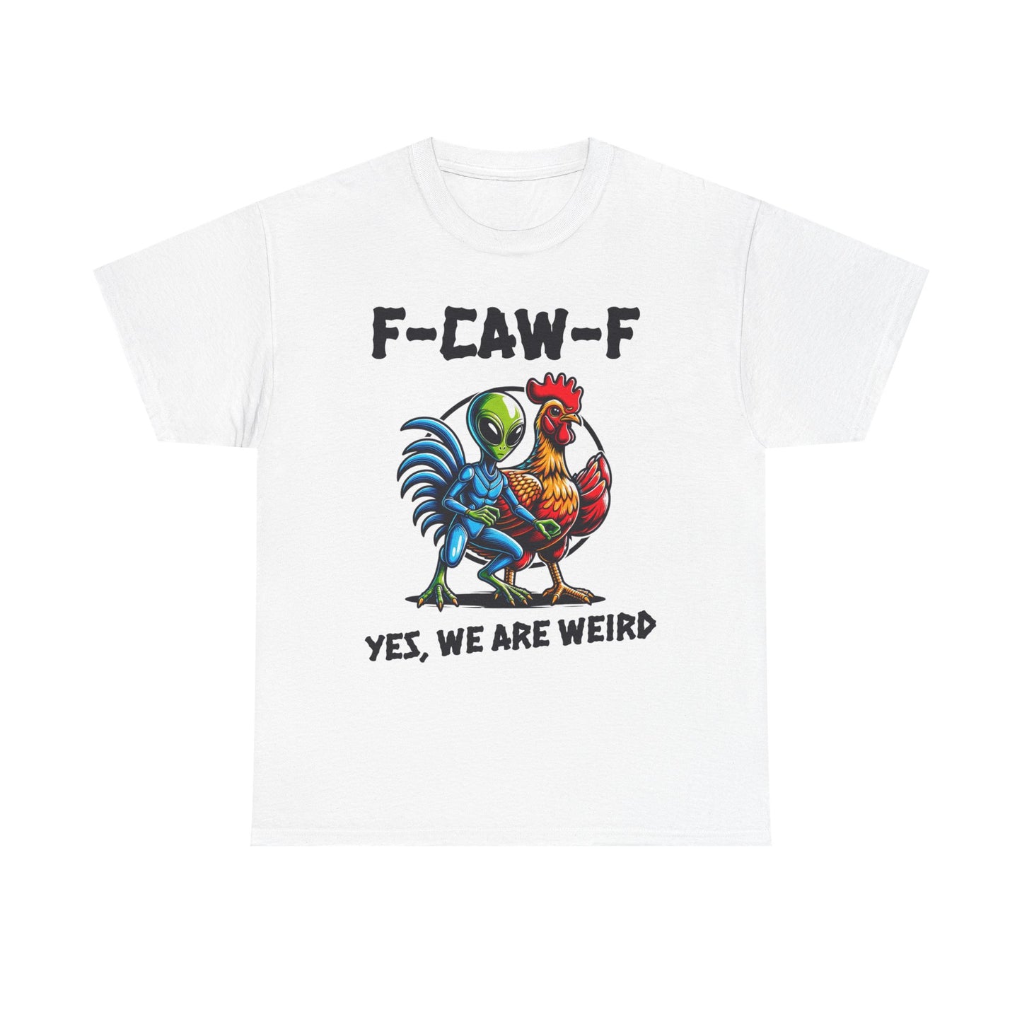 Funny F-CAW-F Rooster Yes, We Are Weird